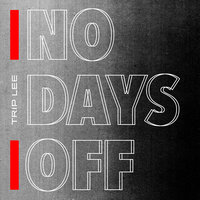 No Days Off - Trip Lee