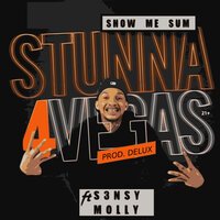 Show Me Sum - Stunna 4 Vegas, S3nsy Molly