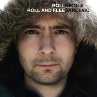 Roll Roll And Flee - Nikola Sarcevic
