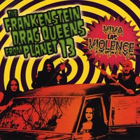 Viva Las Violence - Frankenstein Drag Queens From Planet 13
