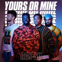 Yours or Mine - Rak-Su
