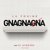 Gnagnagna - La Fouine, DJ Aymoune