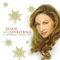 Christmas Must Be Tonight - Joan Osborne