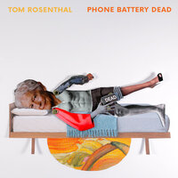 Phone Battery Dead - Tom Rosenthal