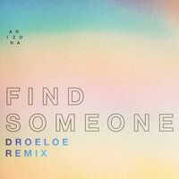 Find Someone - A R I Z O N A, DROELOE