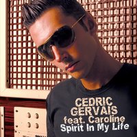 Spirit In My Life - Cedric Gervais, Caroline
