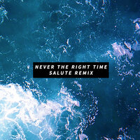 Never The Right Time - Janine, Salute