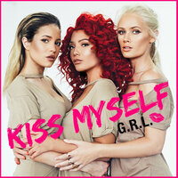 Kiss Myself - G.R.L.