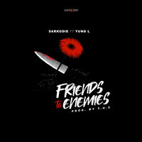 Friends to Enemies - Sarkodie, YUNG L