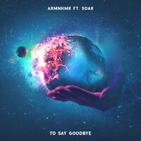 To Say Goodbye - ARMNHMR, Soar