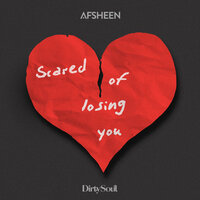 Scared Of Losing You - AFSHeeN