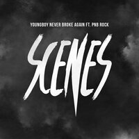Scenes - YoungBoy Never Broke Again, PnB Rock