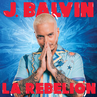 La Rebelión - J. Balvin