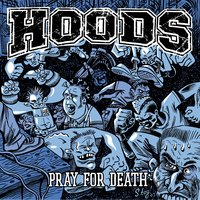 Pray for Death - Hoods
