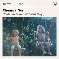 Don't Look Away - Chemical Surf, Allan Eshuijs
