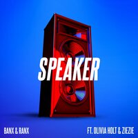 Speaker - Banx & Ranx, Olivia Holt, ZieZie