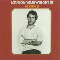 Saw Your Name in the Paper - Loudon Wainwright III