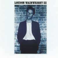 I Don't Care - Loudon Wainwright III