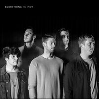 Everything I'm Not - GLASS TIDES