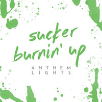 Sucker / Burnin' Up - Anthem Lights
