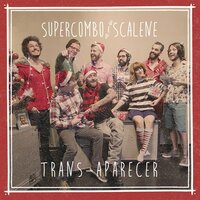 Trans Aparecer - Supercombo, Scalene