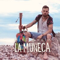 La Muñeca - Mike Bahía