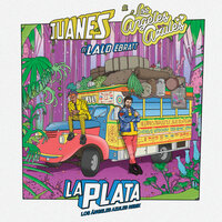 La Plata - Juanes, Los Ángeles Azules, Lalo Ebratt