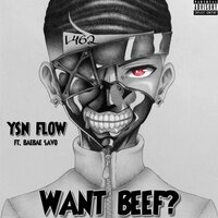 Want Beef? - YSN Flow, BAEBAE SAVO, YSN Flow feat. BaeBae Savo
