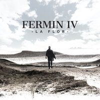 La Flor - Fermin IV