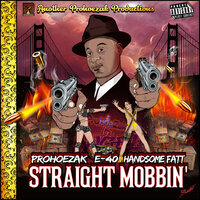 Straight Mobbin - E-40, ProHoeZak, Handsome Fatt