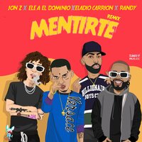 Mentirte - Randy, Jon Z, Ele A El Dominio