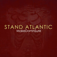MakeDamnSure - Stand Atlantic