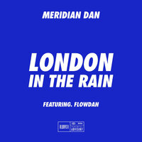 London In The Rain - Meridian Dan, Flowdan