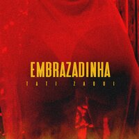 Embrazadinha - Tati Zaqui