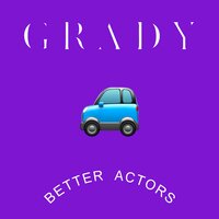 Better Actors - Grady