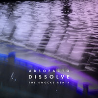 Dissolve - Absofacto, The Knocks