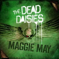 Maggie May - The Dead Daisies