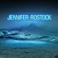 Es tut wieder weh - Jennifer Rostock