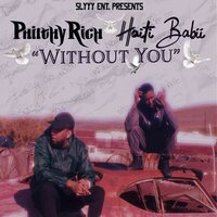 Without You - Haiti Babii, Philthy Rich