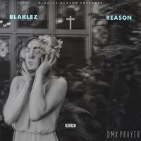 Dmx Prayer - Blaklez, Reason