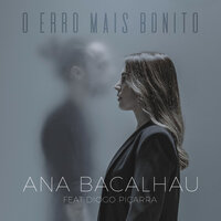 O Erro Mais Bonito - Ana Bacalhau, Diogo Piçarra