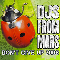 Don't Give Up - Djs From Mars