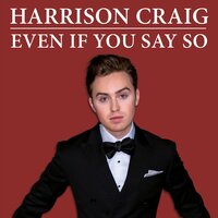 Even If You Say So - Harrison Craig