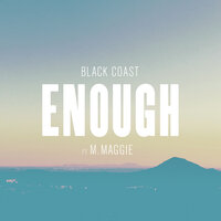 Enough - Black Coast, M. Maggie