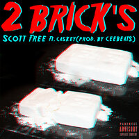 2 Brick's - Scott Free, Caskey