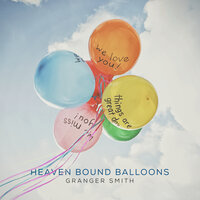 Heaven Bound Balloons - Granger Smith