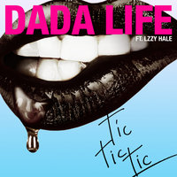 Tic Tic Tic - Dada Life, Lzzy Hale