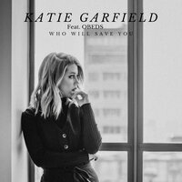 Who Will Save You - Katie Garfield, Obeds