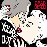 You're Out - Dead Disco