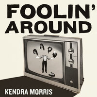 Foolin' Around - Kendra Morris